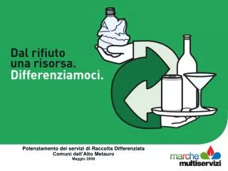 potenziamento dei servizi di raccolta differenziata comuni dell alto metauro maggio 2008