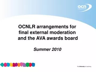 OCNLR arrangements for final external moderation and the AVA awards board Summer 2010