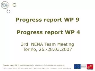 Progress report WP 9 Progress report WP 4 3rd NENA Team Meeting Torino, 26.-28.03.2007