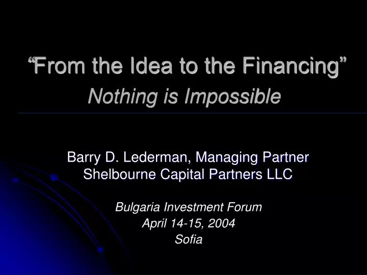 from the idea to the financing nothing is impossible