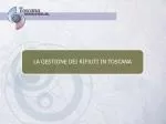 LA GESTIONE DEI RIFIUTI IN TOSCANA - slide 1