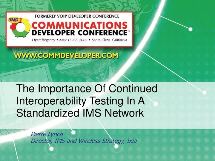 the importance of continued interoperability testing in a standardized ims network