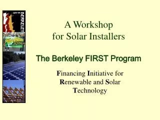 A Workshop for Solar Installers The Berkeley FIRST Program