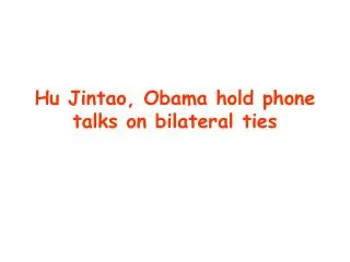 Hu Jintao, Obama hold phone talks on bilateral ties