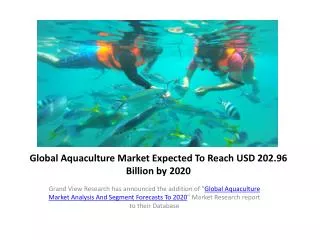 Global Aquaculture Market by 2020:Grand View Research,Inc.