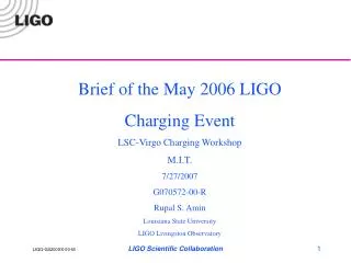 Brief of the May 2006 LIGO Charging Event LSC-Virgo Charging Workshop M.I.T. 7/27/2007