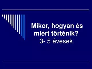 mikor hogyan s mi rt t rt nik 3 5 vesek