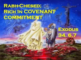 Rabh -Chesed; Rich In COVENANT COMMITMENT