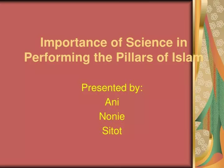 importance of science in performing the pillars of islam
