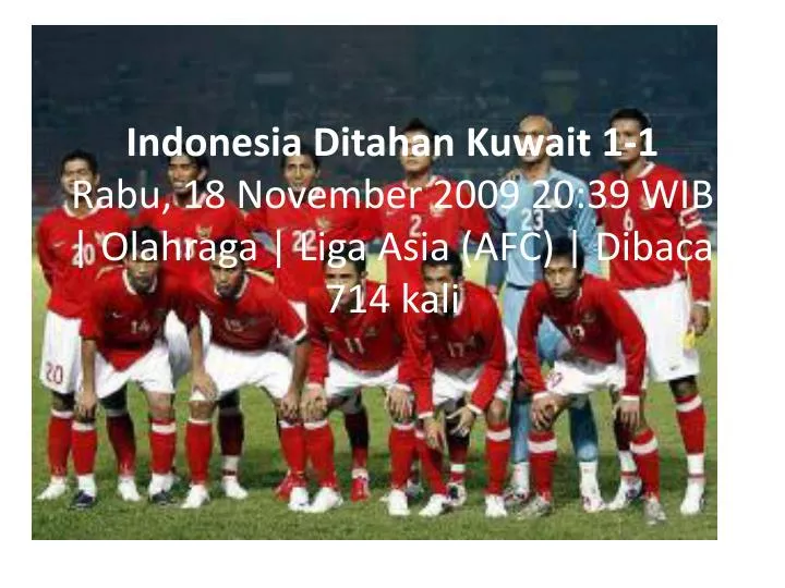 indonesia ditahan kuwait 1 1 rabu 18 november 2009 20 39 wib olahraga liga asia afc dibaca 714 kali