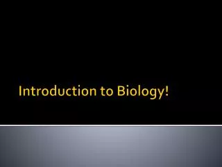 Introduction to Biology!