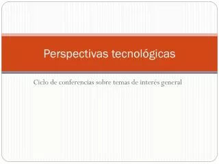 perspectivas tecnol gicas