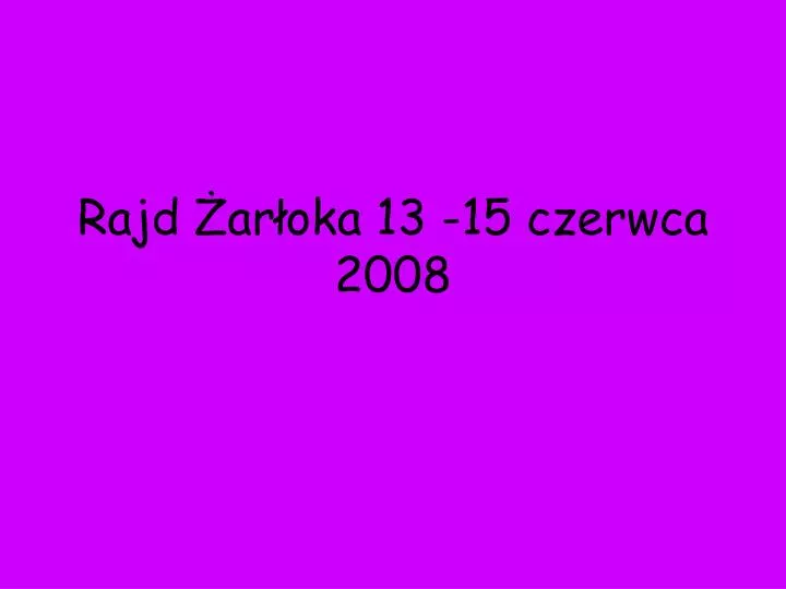 rajd ar oka 13 15 czerwca 2008