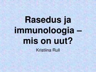 rasedus ja immunoloogia mis on uut