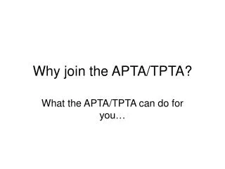 Why join the APTA/TPTA?