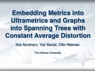 Ittai Abraham, Yair Bartal, Ofer Neiman The Hebrew University