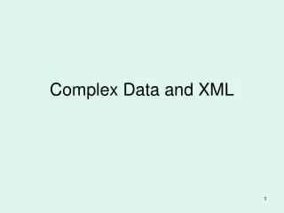 Complex Data and XML