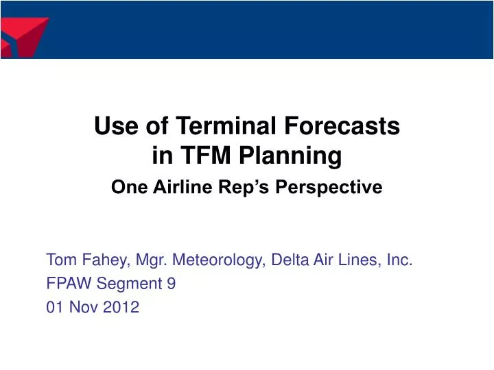 use of terminal forecasts in tfm planning one airline rep s perspective