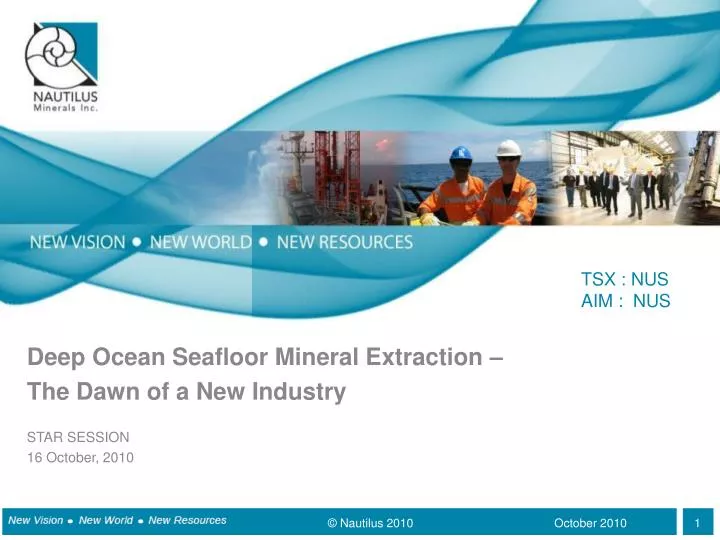 deep ocean seafloor mineral extraction the dawn of a new industry star session 16 october 2010