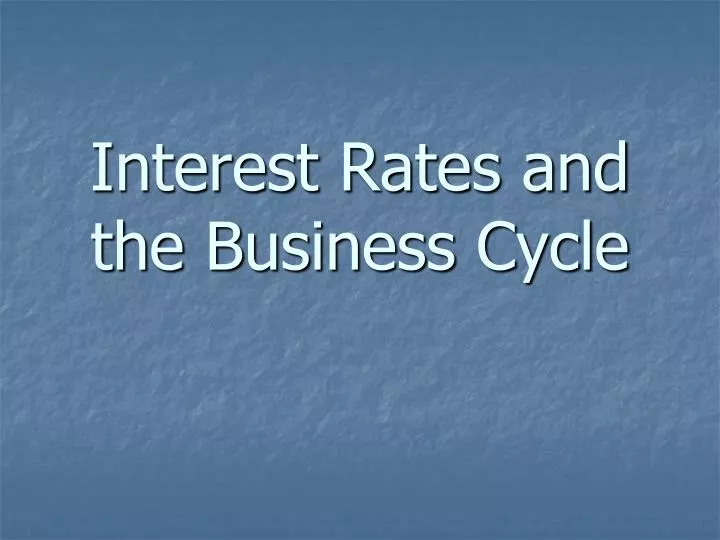 interest rates and the business cycle