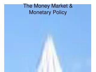 The Money Market &amp; Monetary Policy