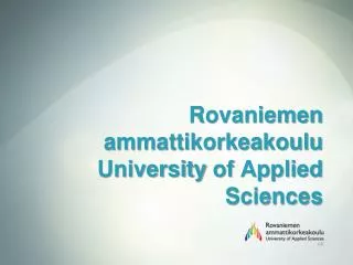 Rovaniemen ammattikorkeakoulu University of Applied Sciences