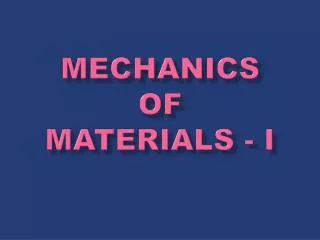 MECHANICS OF MATERIALS - I