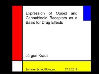 Expression of Opioid and Cannabinoid Receptors as a Basis for Drug Effects