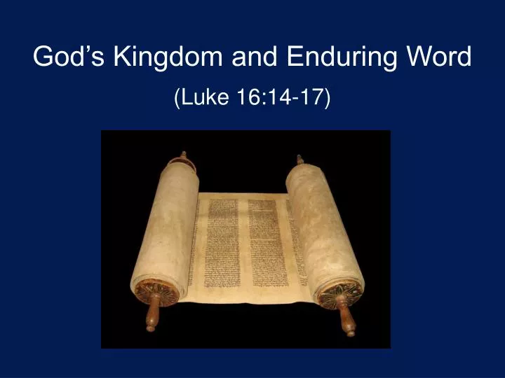god s kingdom and enduring word luke 16 14 17