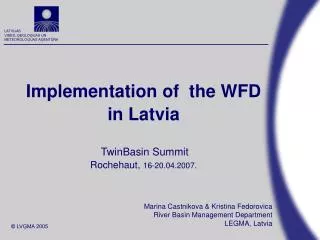 Implementation of the WFD in Latvia TwinBasin Summit Rochehaut, 16-20.04.2007.