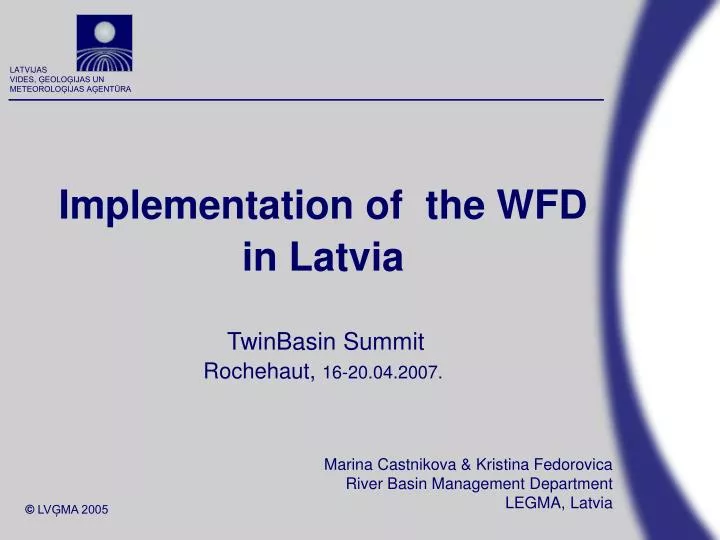 implementation of the wfd in latvia twinbasin summit rochehaut 16 20 04 2007