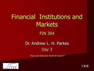 Financial Institutions and Markets FIN 304