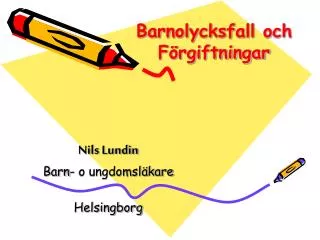 barnolycksfall och f rgiftningar