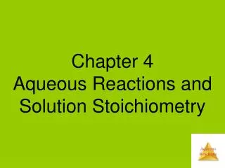 Chapter 4 Aqueous Reactions and Solution Stoichiometry