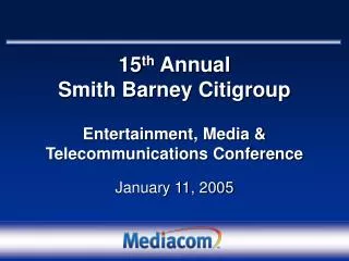 15 th Annual Smith Barney Citigroup Entertainment, Media &amp; Telecommunications Conference