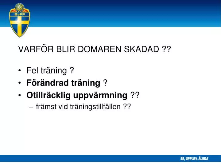 varf r blir domaren skadad