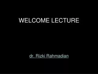 WELCOME LECTURE