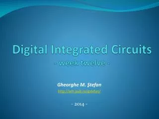 Digital Integrated Circuits - week twelve -