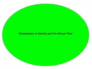 Reclamation of Identity and the African Past