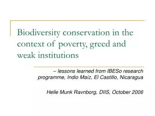 Biodiversity conservation in the context of poverty, greed and weak institutions