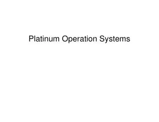 Platinum Operation Systems