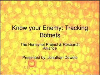 Know your Enemy: Tracking Botnets