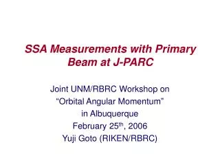 SSA Measurements with Primary Beam at J-PARC
