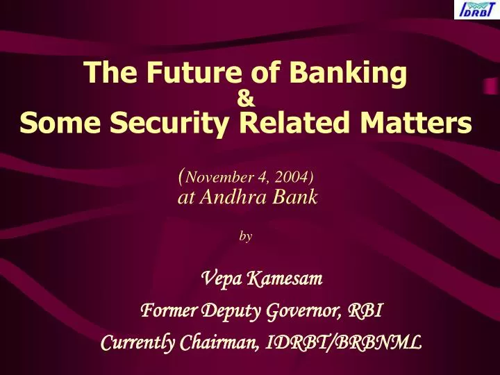 the future of banking some security related matters november 4 2004 at andhra bank by