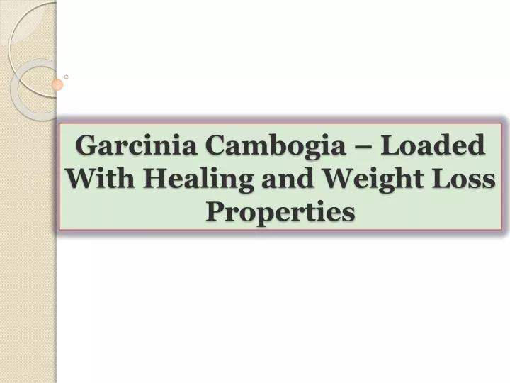 garcinia cambogia loaded with healing and weight loss properties