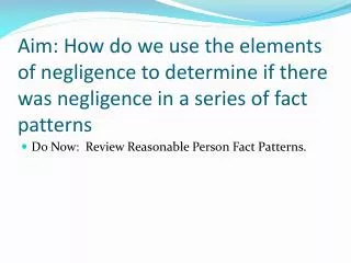 Do Now: Review Reasonable Person Fact Patterns.