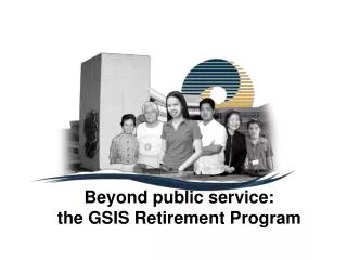 Beyond public service: the GSIS Retirement Program