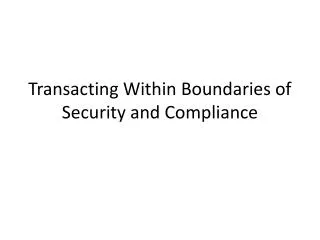 Transacting Within Boundaries of Security and Compliance