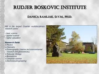Ru djer Bo skovic Institute Danica Ramljak, D.V.M., Ph.D.