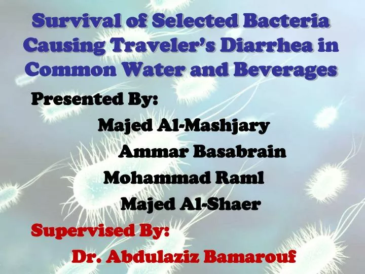 survival of selected bacteria causing traveler s diarrhea in common water and beverages